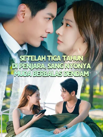 SETELAH TIGA TAHUN DI PENJARA, SANG NYONYA MUDA BERBALAS DENDAM